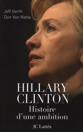 Couverture du livre « Hillary, histoire d'une ambition » de Gerth-J+Van Natta-D aux éditions Lattes