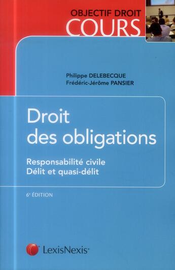 Couverture du livre « Droit des obligations ; responsabilité civile ; délit et quasi-délit » de Philippe Delebecque et Frederic-Jerome Pansier aux éditions Lexisnexis