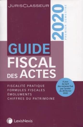 Couverture du livre « Guide fiscal des actes ; fiscalite pratique (édition 2020) » de Stephanie Durteste et Sophie Gonzalez-Moulin et Nicolas Nicolaides et William Stemmer aux éditions Lexisnexis