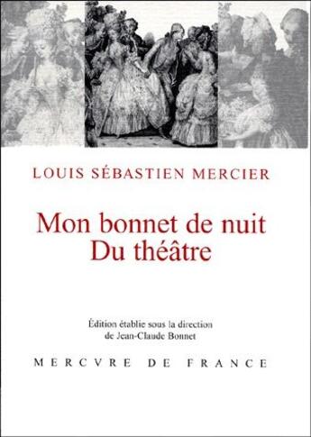 Couverture du livre « Mon bonnet de nuit ; du théâtre » de Louis-Sebastien Mercier aux éditions Mercure De France