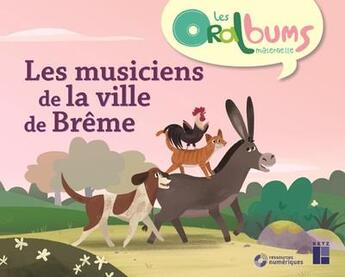 Couverture du livre « Les musiciens de la ville de breme - cycle 1 + ressources audio a telecharger » de Le Roy/Verheylesonne aux éditions Retz