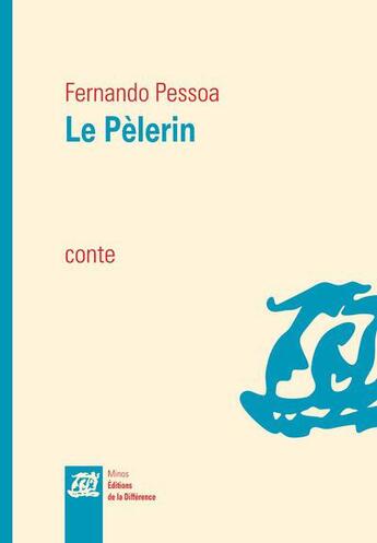 Couverture du livre « Le pèlerin » de Fernando Pessoa aux éditions La Difference