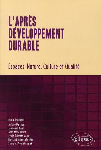 Couverture du livre « L'après développement durable ; espaces nature, culture et qualité » de Da/Amat/Frerot aux éditions Ellipses