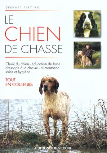 Couverture du livre « Le chien de chasse » de Lebourg aux éditions De Vecchi