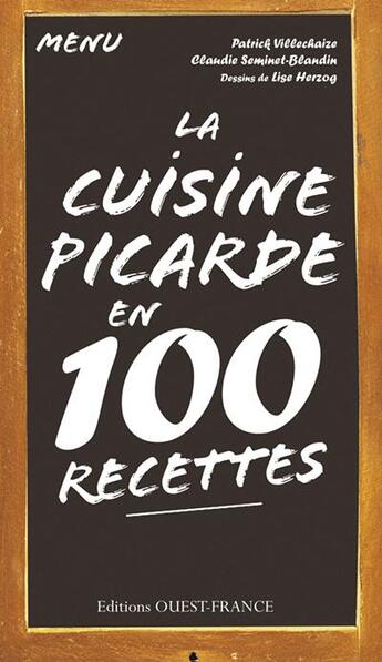 Couverture du livre « Cuisine picarde ; 10 produits, 100 recettes » de Patrick Villechaize aux éditions Ouest France