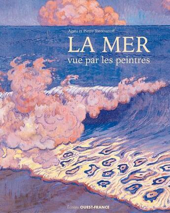 Couverture du livre « La mer vue par les peintres » de Pierre Toromanoff et Agata Toromanoff aux éditions Ouest France