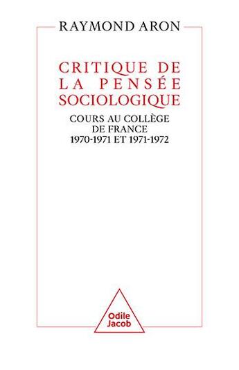 Couverture du livre « Critique de la pensée sociologique : cours au Collège de France (1970-1971 et 1971-1972) » de Raymond Aron aux éditions Odile Jacob