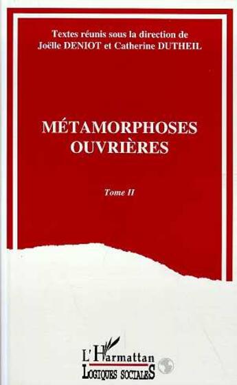 Couverture du livre « Metamorphoses ouvrieres - volume 2 » de Dutheil Pessin aux éditions L'harmattan