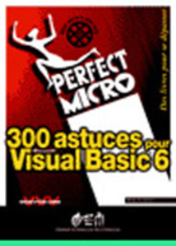 Couverture du livre « 300 Astuces Pour Visual Basic 6 ; Perfect Micro » de Remy Lentzner aux éditions Osman Eyrolles Multimedia