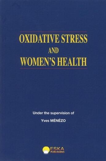 Couverture du livre « OXIDATIVE STRESS AND WOMEN'S HEALTH » de Menezo Yves aux éditions Eska