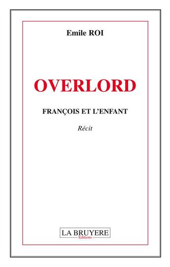 Couverture du livre « Overlord ; François et l'enfant » de Emile Roi aux éditions La Bruyere