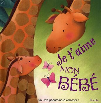 Couverture du livre « Mon bébé ; je t'aime mon bébé » de Piccolia aux éditions Piccolia