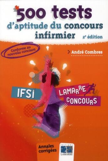 Couverture du livre « 500 tests d'aptitude du concours infirmier (2e édition) » de Andre Combres aux éditions Lamarre