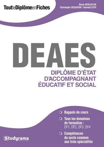 Couverture du livre « DEAES ; diplôme d'état d'accompagnement éducatif et social » de Diane Berlucchi et Chantal Loth et Christophe Degardin aux éditions Studyrama