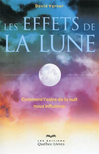 Couverture du livre « Les effets de la lune (2e édition) » de David Varner aux éditions Quebec Livres