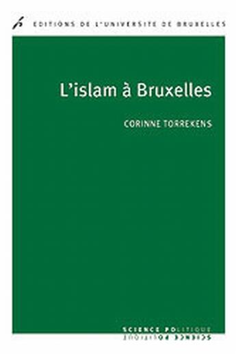 Couverture du livre « L'Islam à Bruxelles » de Corinne Torrekens aux éditions Universite De Bruxelles