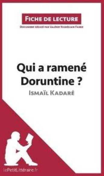 Couverture du livre « Fiche de lecture : qui a ramené Doruntine ? d'Ismaïl Kadaré ; analyse complète de l'oeuvre et résumé » de Valérie Nigdélian-Fabre aux éditions Lepetitlitteraire.fr