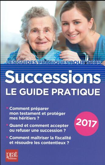 Couverture du livre « Successions, le guide pratique 2017 » de Sylvie Dibos-Lacroux aux éditions Prat
