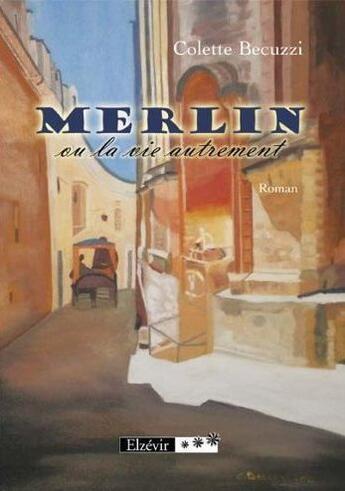 Couverture du livre « Merlin ou la vie autrement » de Colette Becuzzi aux éditions Elzevir