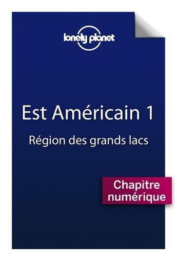 Couverture du livre « Est Américain ; région des grands lacs » de  aux éditions Lonely Planet France