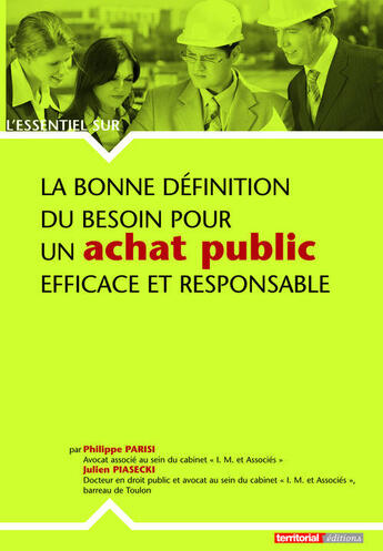 Couverture du livre « L'ESSENTIEL SUR T.237 ; la bonne définition du besoin pour un achat public efficace et responsable » de Philippe Parisi et Julien Piasecki aux éditions Territorial