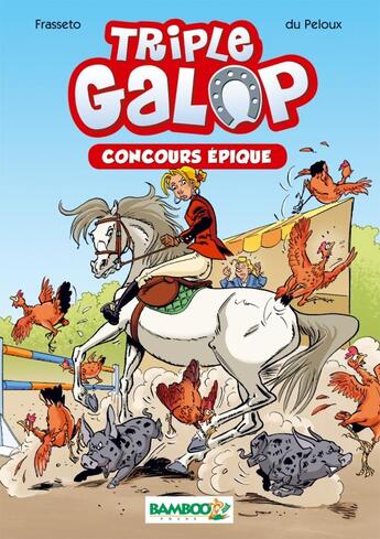 Couverture du livre « Triple galop t.3 ; concours épique » de Benoit Du Peloux et Christine Frasseto aux éditions Bamboo