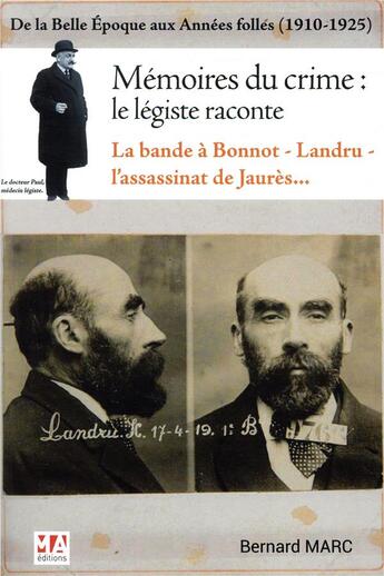 Couverture du livre « Mémoires du crime : le légiste raconte ; de la belle époque aux années folles (1910-1925) » de Bernard Marc aux éditions Ma