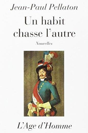 Couverture du livre « Un Habit Chasse L'Autre » de Pellaton Jean Paul aux éditions L'age D'homme