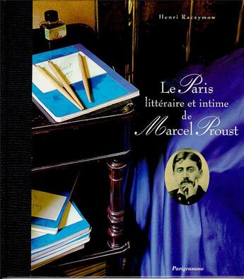 Couverture du livre « Le paris litteraire et intime de marcel proust » de Raczymow/Mouchy aux éditions Parigramme