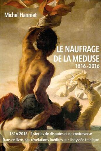 Couverture du livre « Le naufrage de la méduse, paroles de rescapés » de Michel Hanniet aux éditions L'ancre De Marine