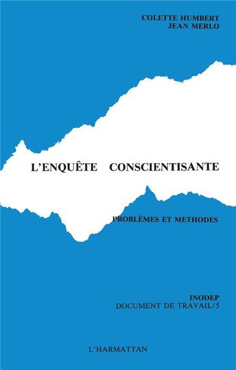 Couverture du livre « Enquête conscientisante ; problèmes et méthodes » de Colette Humbert et Jean Merlo aux éditions L'harmattan