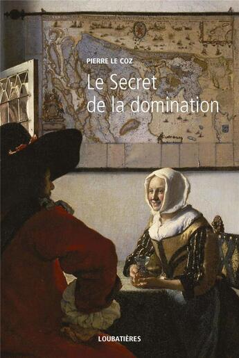 Couverture du livre « Le secret de la domination » de Pierre Le Coz aux éditions Loubatieres