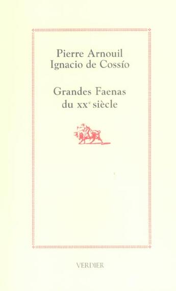 Couverture du livre « Grandes faenas du xx siecle » de Pierre Arnouil et Ignacio De Cossio aux éditions Verdier