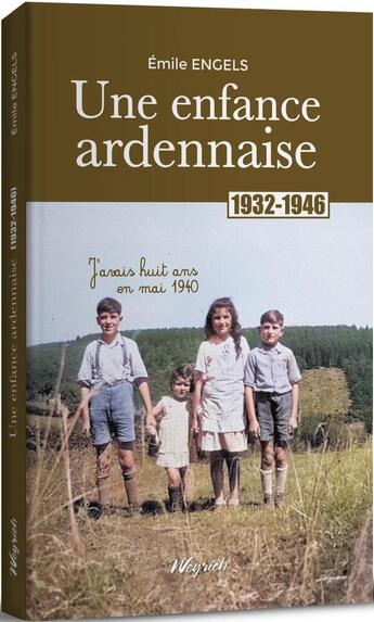 Couverture du livre « Une enfance ardennaise : 1932-1954 » de Emile Engels aux éditions Weyrich