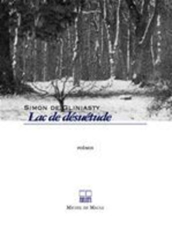 Couverture du livre « Lac de désuétude » de Simon De Gliniasty aux éditions Michel De Maule