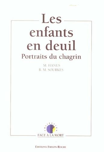 Couverture du livre « Les enfants en deuil ; portraits du chagrin » de M. Hanus et B.M. Sourkes aux éditions Frison Roche