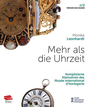 Couverture du livre « Mehr als die Uhrzeit : Komplizierte Kleinuhren des Musée international d'horlogerie » de Monika Leonhardt aux éditions Alphil