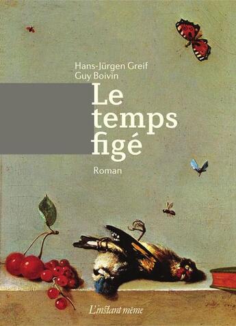 Couverture du livre « Le temps fige » de Greif Hans-Jurgen aux éditions Les Editions De L'instant Meme