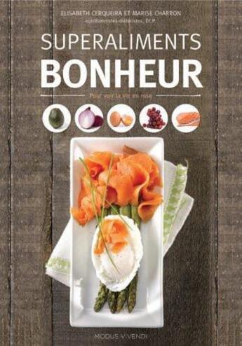 Couverture du livre « Superaliments bonheur » de Marise Charron et Elisabeth Cerqueira aux éditions Modus Vivendi