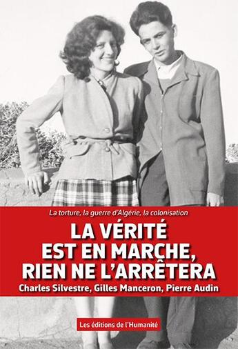 Couverture du livre « La verite est en marche, rien ne l'arretera - la torture, la guerre d' algerie, la colonisation » de Charles Silvestre aux éditions L'humanite