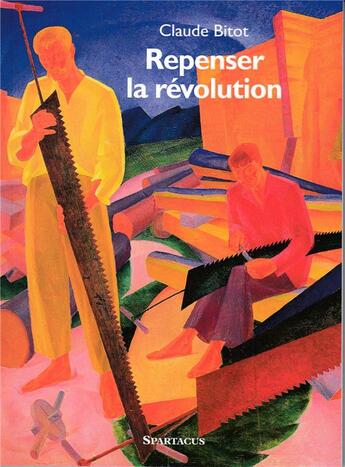 Couverture du livre « Repenser la révolution » de Claude Bitot aux éditions Spartacus