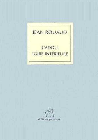 Couverture du livre « Cadou, Loire interieure » de Jean Rouaud aux éditions Joca Seria