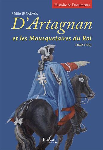 Couverture du livre « D'Artagnan et les mousquetaires du roi 1622-1775 » de Odile Bordaz aux éditions Balzac