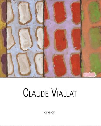 Couverture du livre « Claude Viallat » de P. Manuel et J. Sacre et C. Viallat-Patonnier aux éditions Iac Editions D'art