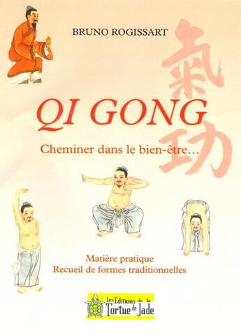 Couverture du livre « Qi Gong, cheminer dans le bien-être » de Bruno Rogissart aux éditions La Tortue De Jade