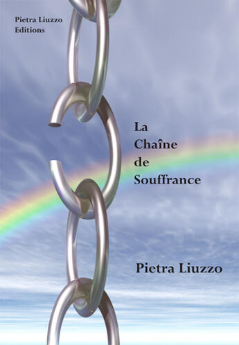 Couverture du livre « La Chaine De Souffrance » de Pietra Liuzzo aux éditions Pietra Liuzzo