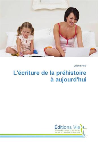 Couverture du livre « Lecriture de la prehistoire a aujourdhui » de Poul Liliane aux éditions Vie