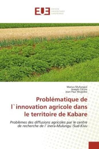 Couverture du livre « Problematique de l'innovation agricole dans le territoire de kabare - problemes des diffusions agric » de Mufungizi/Cikuru aux éditions Editions Universitaires Europeennes