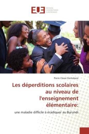 Couverture du livre « Les deperditions scolaires au niveau de l'enseignement elementaire: - une maladie difficile a eradiq » de Kantabaze Pierre aux éditions Editions Universitaires Europeennes