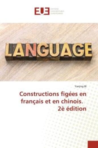 Couverture du livre « Constructions figées en français et en chinois. 2è édition » de Yanjing Bi aux éditions Editions Universitaires Europeennes